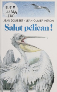 Jean Dousset - Salut, pélican !.