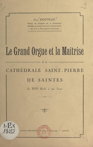 Le grand orgue et la maîtrise de la cathédrale Saint-Pierre de Saintes. Du XVIe siècle à nos jours