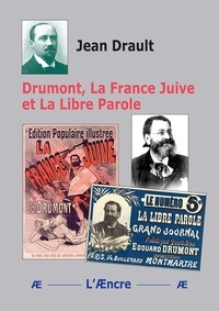 Jean Drault - Drumont, La France Juive et La Libre Parole.