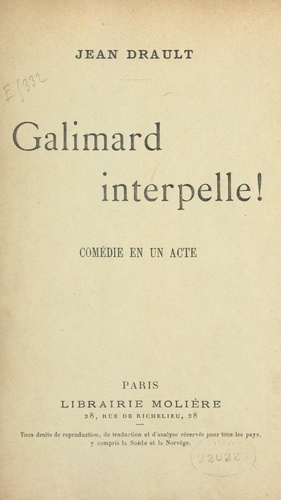 Galimard interpelle !. Comédie en un acte, représentée pour la première fois sur le théâtre du Grand-Guignol, le 28 mai 1900