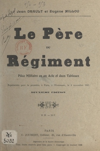 Le père du régiment. Pièce militaire en un acte et deux tableaux, représentée pour la première à Paris, à l'Eldorado, le 4 novembre 1905