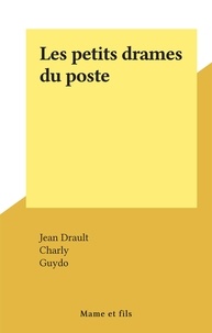 Jean Drault et  Charlÿ - Les petits drames du poste.