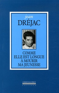Jean Dréjac - Comme elle est longue à mourir ma jeunesse.