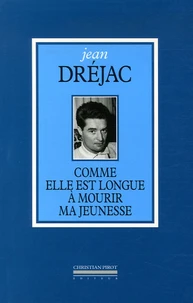 Comme elle est longue à mourir ma jeunesse