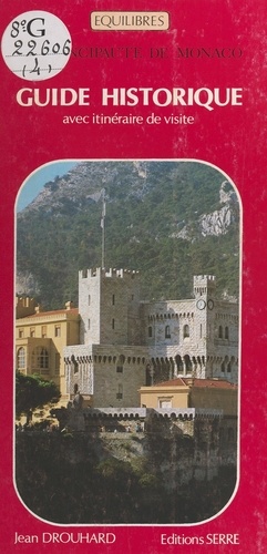 La principauté de Monaco : guide historique avec itinéraire de visite