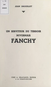 Un serviteur du terroir nivernais : Fanchy