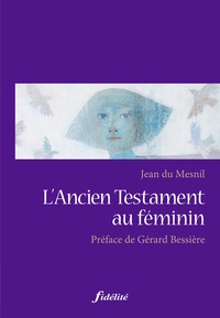 Jean du Mesnil - L'Ancien Testament au feminin.