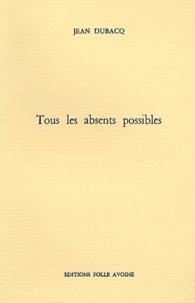 Jean Dubacq - Tous Les Absents Possibles.