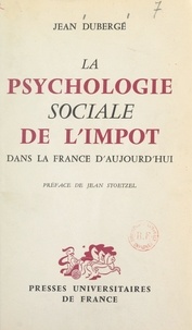 Jean Dubergé et Jean Stoetzel - La psychologie sociale de l'impôt dans la France d'aujourd'hui.