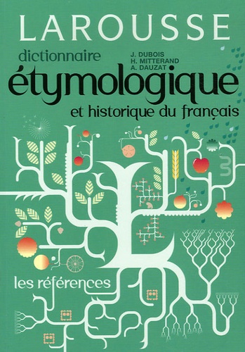 Jean Dubois et Henri Mitterand - Dictionnaire étymologique et historique français.