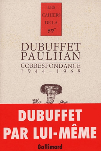 Jean Dubuffet et Jean Paulhan - Correspondance 1944-1968.