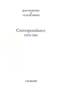 Jean Dubuffet - Correspondance 1970-1984.