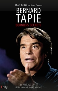 Jean Duby - Bernard Tapie - Derniers secrets.