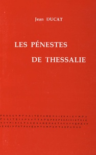 Jean Ducat - Les Pénestes de Thessalie.