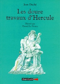 Jean Duché et Daniel Le Noury - Les douze travaux d'Hercule.