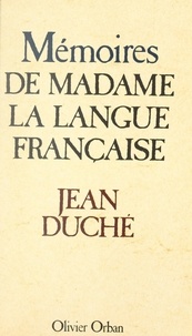 Jean Duché et Philippe Robigo - Mémoires de Madame la Langue française.