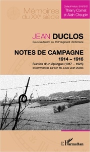 Jean Duclos - Notes de campagne (1914-1916), suivies d'un épilogue (1917-1925) - Commentées par son fils, Louis-Jean Duclos.