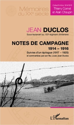 Jean Duclos - Notes de campagne (1914-1916), suivies d'un épilogue (1917-1925) - Commentées par son fils, Louis-Jean Duclos.