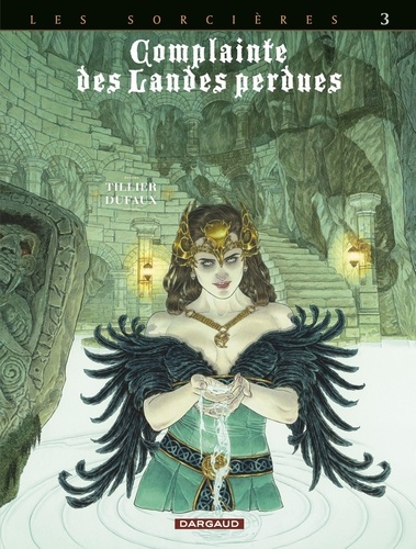 Jean Dufaux et Béatrice Tillier - Complainte des Landes perdues Cycle 3 : Les Sorciè : Regina Obscura.