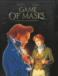 Jean Dufaux et  Martin Jamar - Game of Masks - Volume 4 - The Two Grasshoppers.
