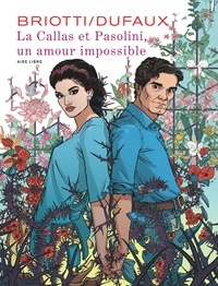 Jean Dufaux et Sara Briotti - La Callas et Pasolini, un amour impossible.