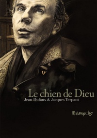 Jean Dufaux et Jacques Terpant - Le chien de Dieu.