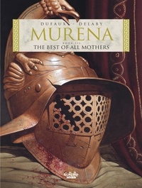 Jean Dufaux et Delaby Philippe - Murena - Volume 3 - The Best of All Mothers.