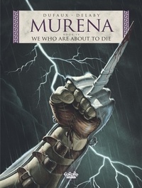 Jean Dufaux et Delaby Philippe - Murena - Volume 4 - We Who Are About to Die.