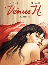 Jean Dufaux et  Renaud - Venus H. Tome 2 : Miaki.