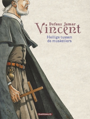 Jean Dufaux et Martin Jamar - Vincent - Heilige tussen de musketiers.
