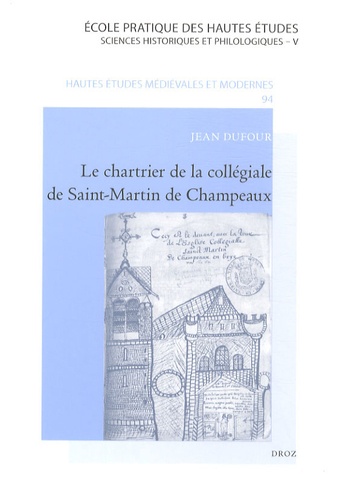 Jean Dufour - Le chartrier de la collégiale de Saint-Martin de Champeaux.
