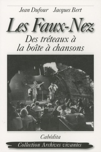 Jean Dufour - Les Faux-Nez - Des tréteaux à la boîte à chansons.