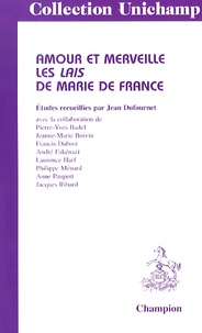 Jean Dufournet - Amour et merveille - Les Lais de Marie de France.
