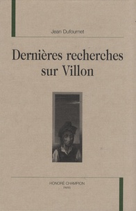 Jean Dufournet - Dernières recherches sur Villon.