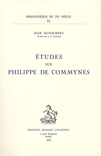 Jean Dufournet - Etudes sur Philippe de Commynes.