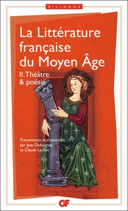 Jean Dufournet et Claude Lachet - La littérature française du Moyen Age - Tome 2, Théâtre et poésie.