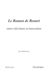 Le Roman de Renart, entre réécriture et innovation