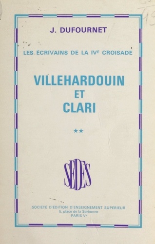 Les écrivains de la IVe croisade (2). Villehardouin et Clari