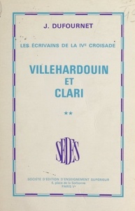 Jean Dufournet - Les écrivains de la IVe croisade (2) - Villehardouin et Clari.