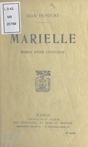 Jean Dufourt - Marielle - Roman d'une lyonnaise.