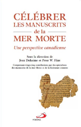 Jean Duhaime et Peter Flint - Célébrer les manuscrits de la mer Morte - Une perspective canadienne.