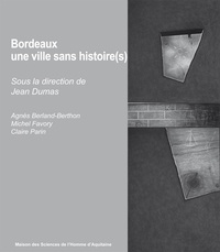 Jean Dumas - Bordeaux, une ville sans histoire(s).