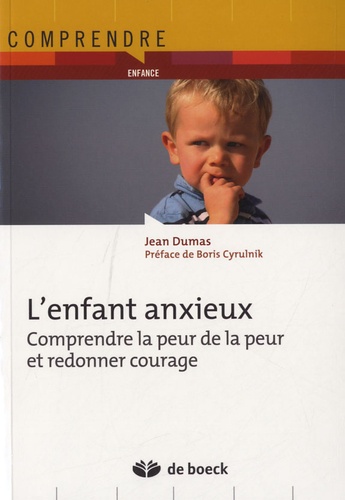 Jean Dumas - L'enfant anxieux - Comprendre la peur de la peur et redonner courage.