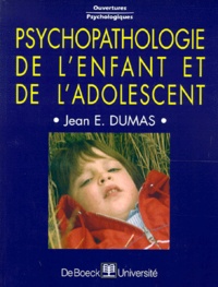 Jean Dumas - Psychopathologie de l'enfant et de l'adolescent.