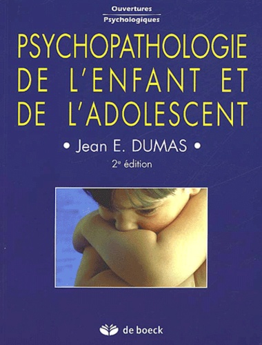 Jean Dumas - Psychopathologie de l'enfant et de l'adolescent.