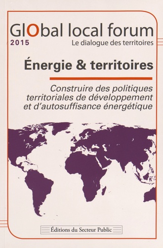Jean Dumonteil - Global local forum Energie & territoires - Construire des politiques territoriales de développement et d'autosuffisance énergétique.