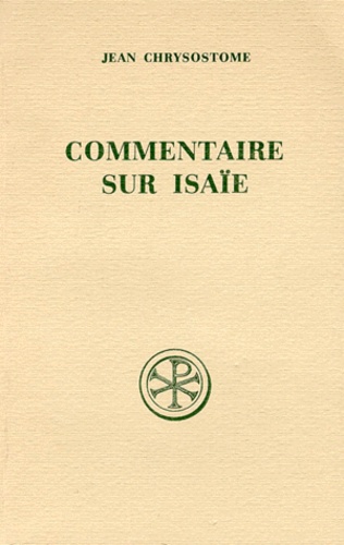 Jean Dumortier et Jean Chrysostome - Commentaire Sur Isaie. Edition Bilingue Francais-Grec.