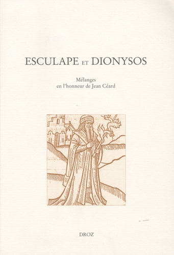 Esculape et Dionysos. Mélanges en l'honneur de Jean Céard