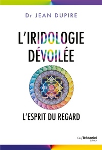 Pdf téléchargement gratuit livres ebooks L'iridologie dévoilée  - L'esprit du regard 9782813222640 en francais