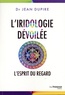 Jean Dupire - L'iridologie dévoilée - L'esprit du regard.